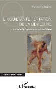Cover-Bild zum Titel 'L'inquiétante tentation de la démesure' von 'Yvon Quiniou'