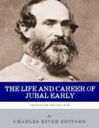 Cover-Bild zum Titel 'The Life and Career of General Jubal Early' von ''