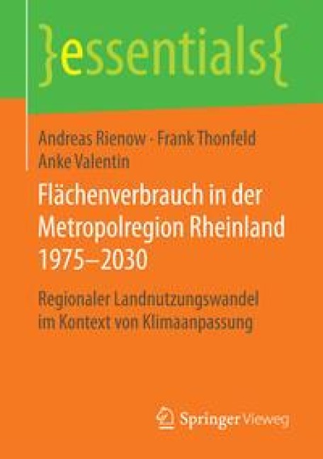 Flächenverbrauch in der Metropolregion Rheinland 1975-2030 - Andreas Rienow, Anke Valentin, Frank Thonfeld