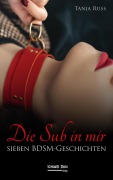 Cover-Bild zum Titel 'Die Sub in mir' von 'Tanja Russ'