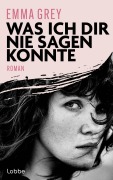 Cover-Bild zum Titel 'Was ich dir nie sagen konnte' von 'Emma Grey'