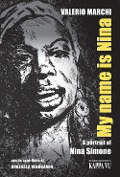 My name is Nina. A portrait of Nina Simone - Valerio Marchi