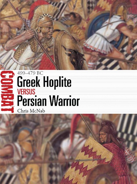 Greek Hoplite Vs Persian Warrior - Chris McNab