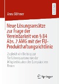 Cover-Bild zum Titel 'Neue Lösungsansätze zur Frage der Vereinbarkeit von § 84 Abs. 2 AMG mit der EU-Produkthaftungsrichtlinie' von 'Anna Böhmer'