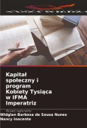 Cover-Bild zum Titel 'Kapita¿ spo¿eczny i program Kobiety Tysi¿ca w IFMA Imperatriz' von 'Widglan Barbosa de Sousa Nunes, Nancy Inocente'