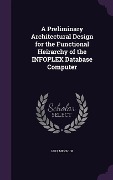 A Preliminary Architectural Design for the Functional Heirarchy of the INFOPLEX Database Computer - Meichun Hsu