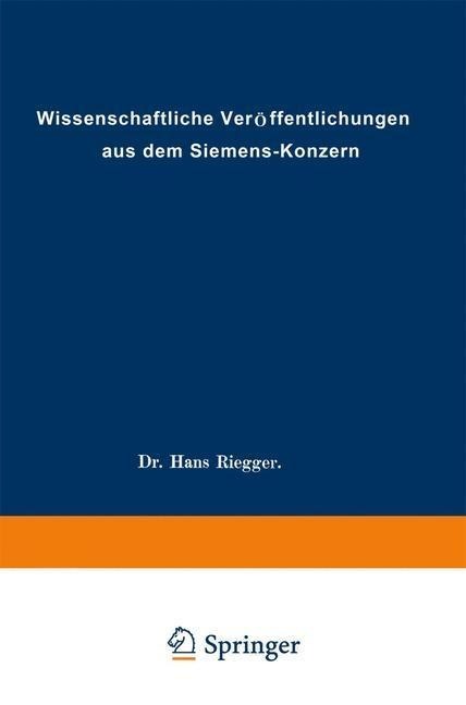 Wissenschaftliche Veröffentlichungen aus dem Siemens-Konzern - Rolf Hellmut Abeldorff, Ludwig Fischer, Adolf Franke, Wilhelm Gaarz, Hans Gerdien