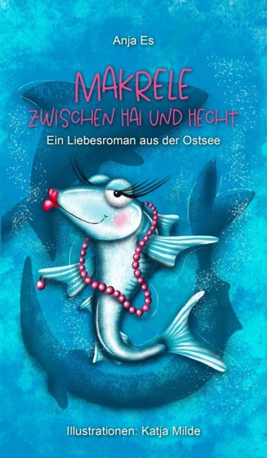Makrele zwischen Hai und Hecht - Anja Es