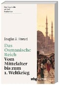 Das Osmanische Reich - Douglas Howard