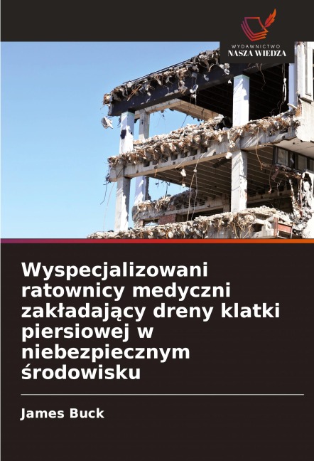 Wyspecjalizowani ratownicy medyczni zak¿adaj¿cy dreny klatki piersiowej w niebezpiecznym ¿rodowisku - James Buck