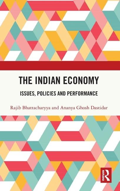 The Indian Economy - Ananya Ghosh Dastidar, Rajib Bhattacharyya