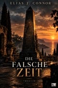 Cover-Bild zum Titel 'Die falsche Zeit' von 'Elias J. Connor'