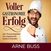 Cover-Bild zum Titel 'Voller Gastronomie Erfolg' von 'Arne Buss'