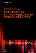 La literatura latinoamericana en versión francesa - 