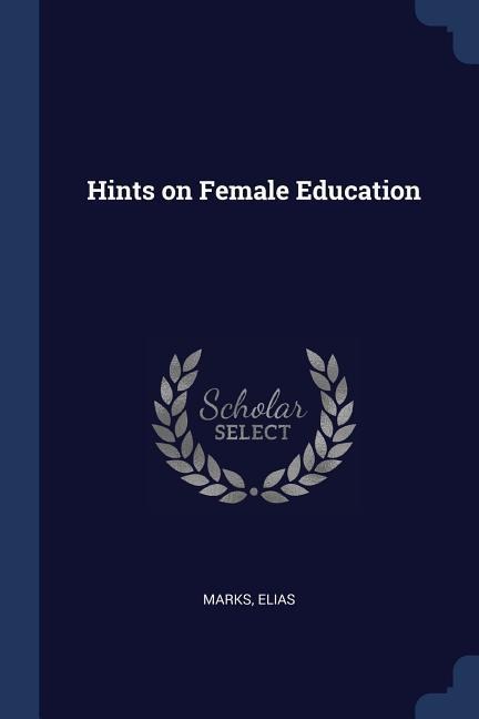Hints on Female Education - Marks Elias