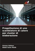 Cover-Bild zum Titel 'Progettazione di uno scambiatore di calore per cluster di elaborazione' von 'Usman Hafeez, Abdul Saim Malik'