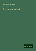 Handbuch de zoologie - Julius Victor Carus
