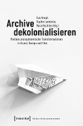 Cover-Bild zum Titel 'Archive dekolonialisieren' von ''