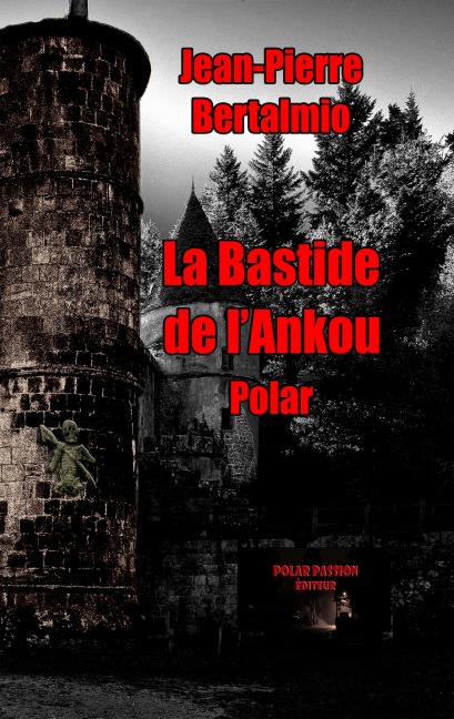 La bastide de l'Ankou - Jean-Pierre Bertalmio