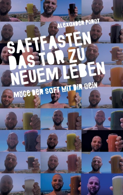 Saftfasten das Tor zu neuem Leben - Alexander Porst