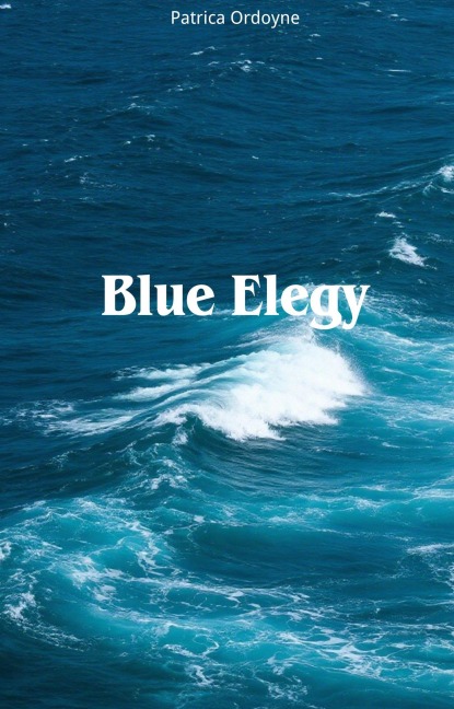 Blue Elegy - Patrica Ordoyne