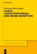 Cover-Bild zum Titel 'Kants Opus postumum und seine Rezeption' von 'Giovanni Pietro Basile'