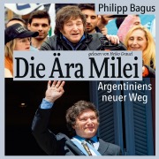 Cover-Bild zum Titel 'Die Ära Milei: Argentiniens neuer Weg' von 'Philipp Bagus'