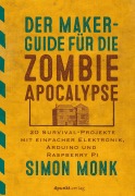 Cover-Bild zum Titel 'Der Maker-Guide für die Zombie-Apokalypse' von 'Simon Monk'