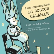 Cover-Bild zum Titel 'Los cuadernos del Doctor Calamar' von 'Jose Andrés Gómez'