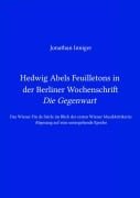 Hedwig Abels Feuilletons in der Berliner Wochenschrift 'Die Gegenwart' - Jonathan Inniger