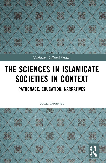 The Sciences in Islamicate Societies in Context - Sonja Brentjes