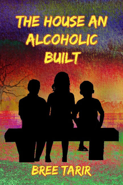 The House an Alcoholic Built - Bree Tarir