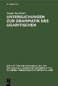 Untersuchungen zur Grammatik des Ugaritischen - Joseph Aistleitner