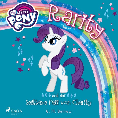 My Little Pony, Rarity und der seltsame Fall von Charity (Ungekürzt) - G. M. Berrow