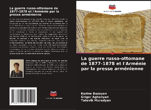 La guerre russo-ottomane de 1877-1878 et l'Arménie par la presse arménienne - Karine Bazeyan, Grigor Aghanyan, Tatevik Muradyan