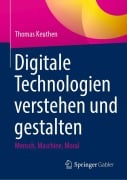 Cover-Bild zum Titel 'Digitale Technologien verstehen und gestalten' von 'Thomas Keuthen'