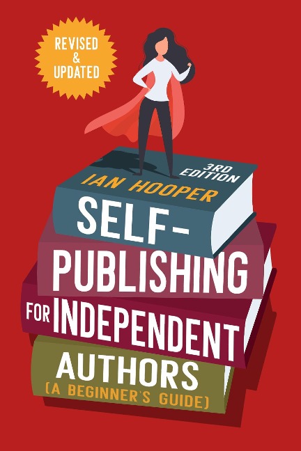 Self-Publishing for Independent Authors - Ian Hooper