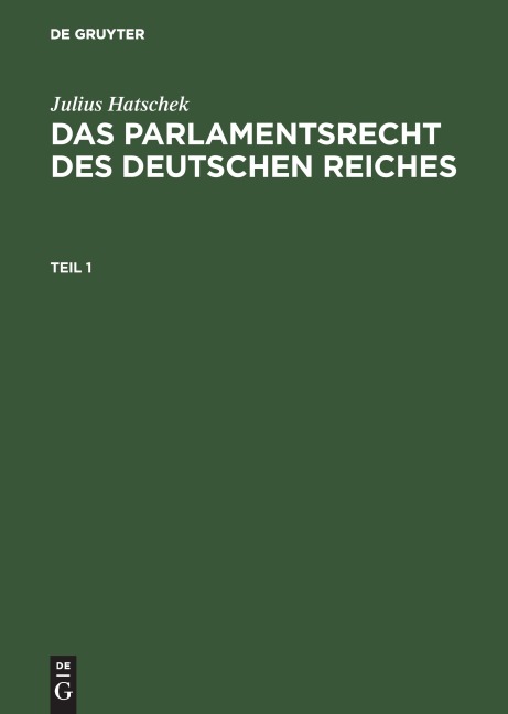 Julius Hatschek: Das Parlamentsrecht des Deutschen Reiches. Teil 1 - Julius Hatschek