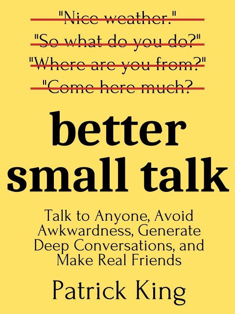 Better Small Talk - Patrick King