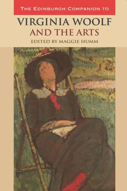 The Edinburgh Companion to Virginia Woolf and the Arts - 