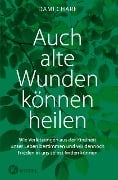 Cover-Bild zum Titel 'Auch alte Wunden können heilen' von 'Dami Charf'