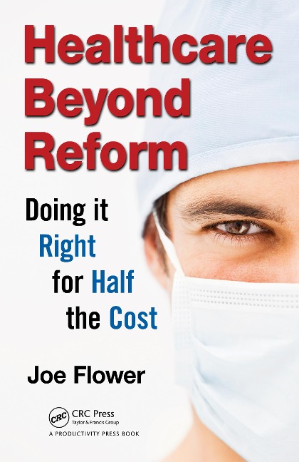 Healthcare Beyond Reform - Joe Flower