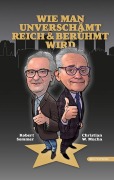 Wie man unverschämt reich & berühmt wird - Robert Sommer, Christian W. Mucha