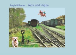 Cover-Bild zum Titel 'Max und Hippo' von 'Ralph Billmann'
