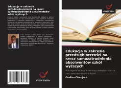 Cover-Bild zum Titel 'Edukacja w zakresie przedsi¿biorczo¿ci na rzecz samozatrudnienia absolwentów szkó¿ wy¿szych' von 'Godian Okenjom'