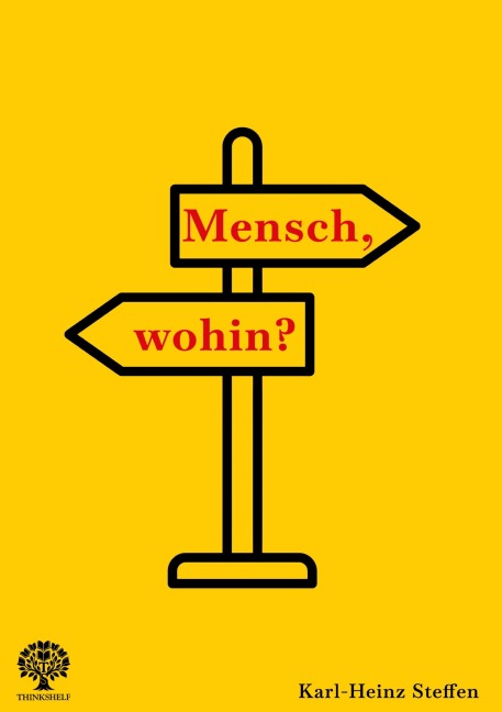 Mensch, wohin? - Karl-Heinz Steffen