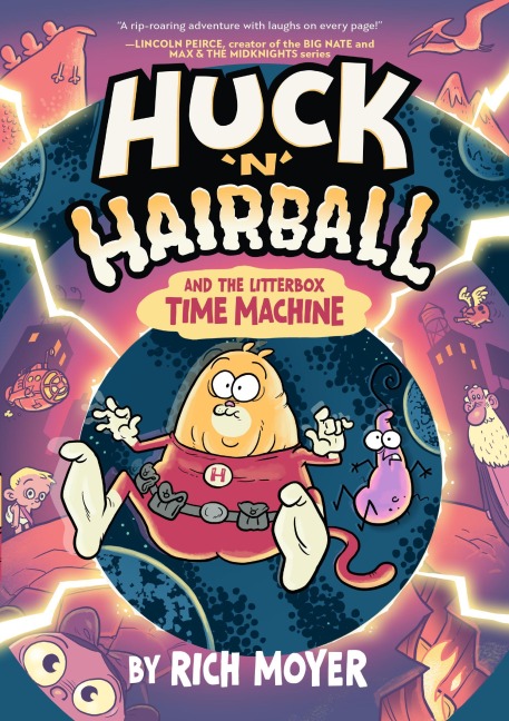 Huck 'n' Hairball and the Litterbox Time Machine - Rich Moyer