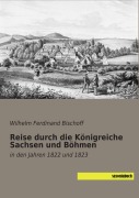 Cover-Bild zum Titel 'Reise durch die Königreiche Sachsen und Böhmen' von 'Wilhelm Ferdinand Bischoff'