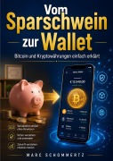 Cover-Bild zum Titel 'Vom Sparschwein zur Wallet - Bitcoin und Kryptowährungen einfach erklärt' von 'M. S'
