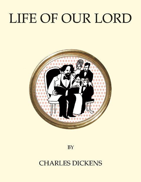 Life of Our Lord - Charles Dickens